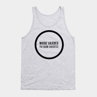 Work Harder To Earn Success Tank Top